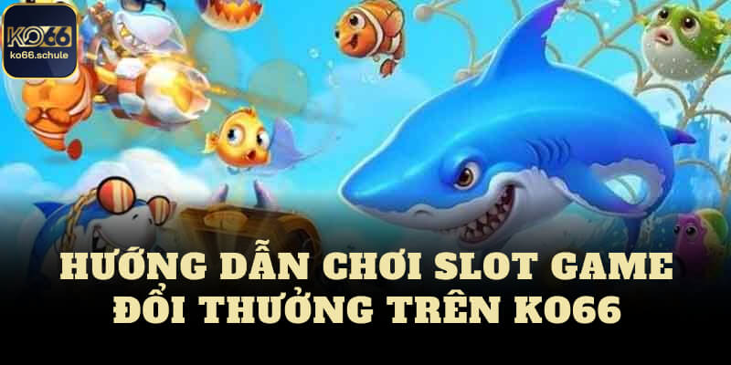 Tham gia bắn cá ko66 trực tuyến 