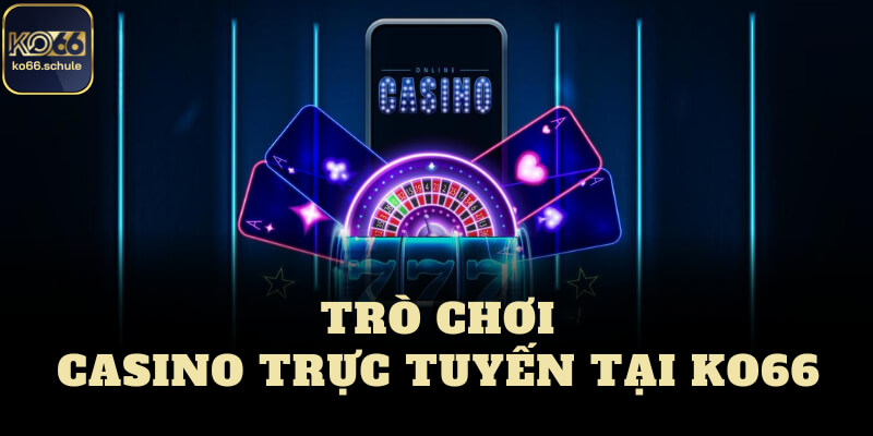 Trò chơi casino trực tuyến tại KO66