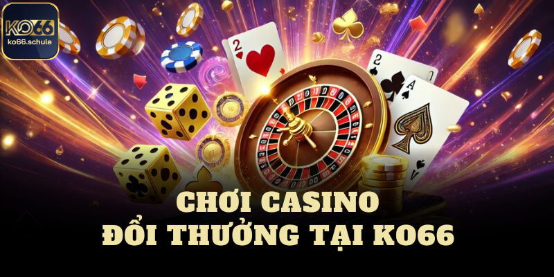 Chơi casino đổi thưởng tại KO66